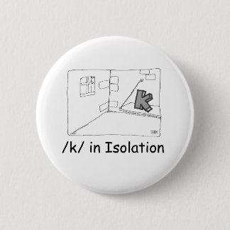 K In Isolation Button