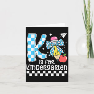 K Is For Kindergarten First Day Of Kindergarten Te Card