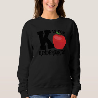 K Is For Kindergarten Teacher Back To School Kinde Sweatshirt