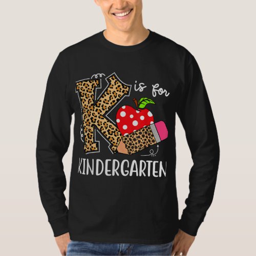 K Is For Kindergarten Teacher Leopard Back to Scho T_Shirt