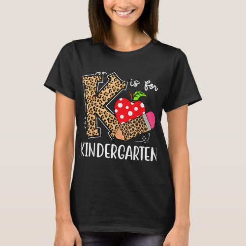 K Is For Kindergarten Teacher Leopard Back to Scho T_Shirt