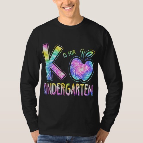 K Is For Kindergarten Teacher Tie Dye Back to Scho T_Shirt