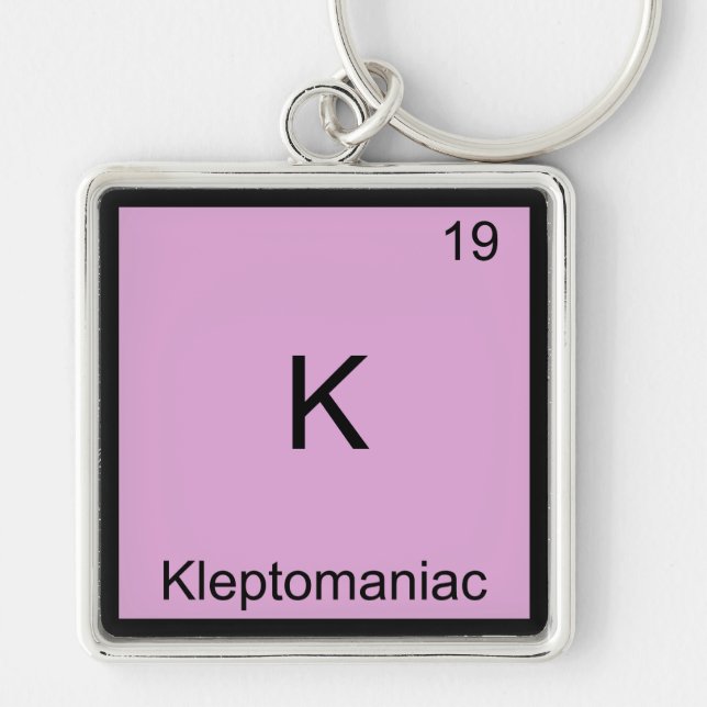 K - Kleptomaniac Funny Chemistry Element Symbol Keychain (Front)
