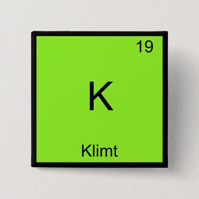 K - Klimt Funny Chemistry Element Symbol T-Shirt Pinback Button (Front)