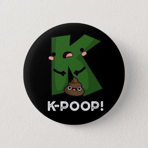 K_poop Funny K_pop Poo Pun Dark BG Button