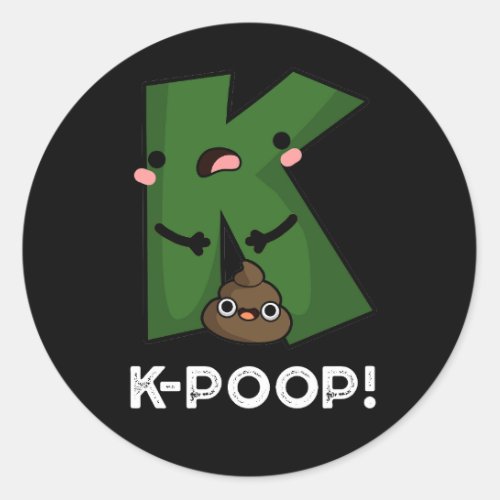 K_poop Funny K_pop Poo Pun Dark BG Classic Round Sticker