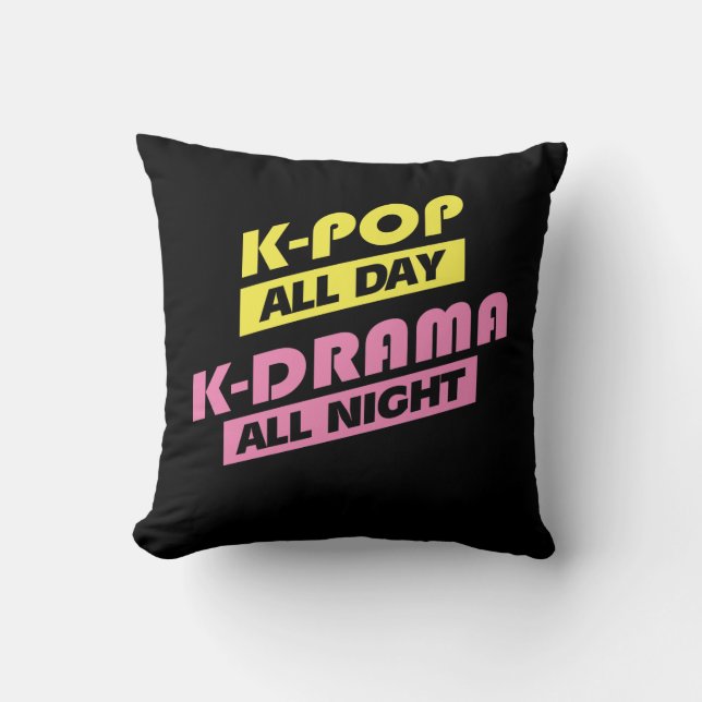 K-Pop All Day K-Drama All Night - Korean Music Throw Pillow (Front)