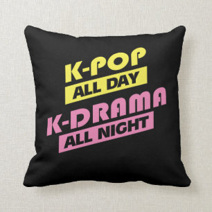 K-Pop All Day K-Drama All Night - Korean Music Throw Pillow
