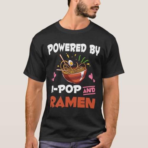 K_pop and Ramen addicted Kawaii Noodles Kpop T_Shirt