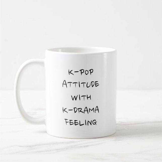 K-POP ATTITUDE WITH K-DRAMA FEELING  COFFEE MUG (Left)