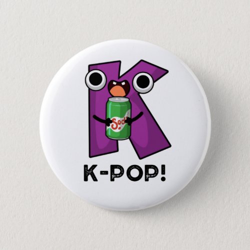 K_Pop Funny Music Soda Pop Pun Button