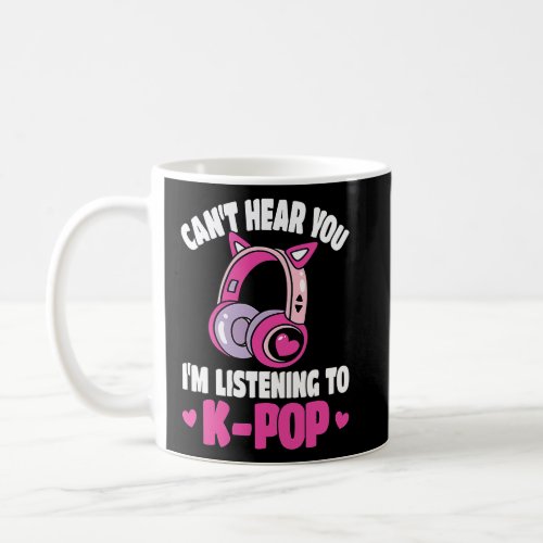 K Pop Music  Cant Hear You Korean Pink K Pop  Coffee Mug