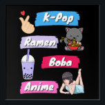 K-Pop, Ramen, Boba and Anime Pop Culture Fan   Acrylic Print<br><div class="desc">K-Pop,  Ramen,  Boba and Anime - Korean and Japanese Pop Culture Fans</div>