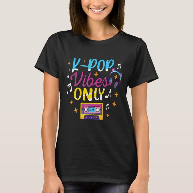 K Pop Vibes Only Korean Pop Music South Korea Oppa T-Shirt (Front)