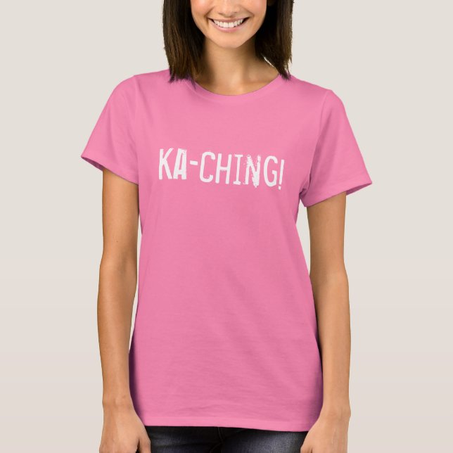 Ka-Ching! T-Shirt (Front)