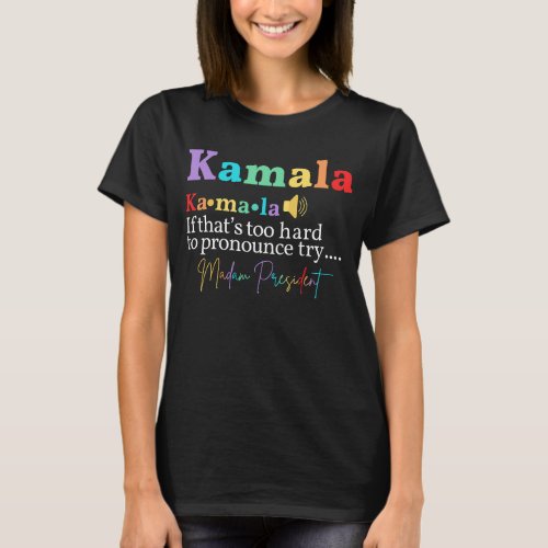 Kamala Try Madam President  T_Shirt