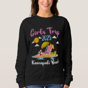 Kaanapali Beach Girls Trip 2025 Summer Vacation Ma Sweatshirt
