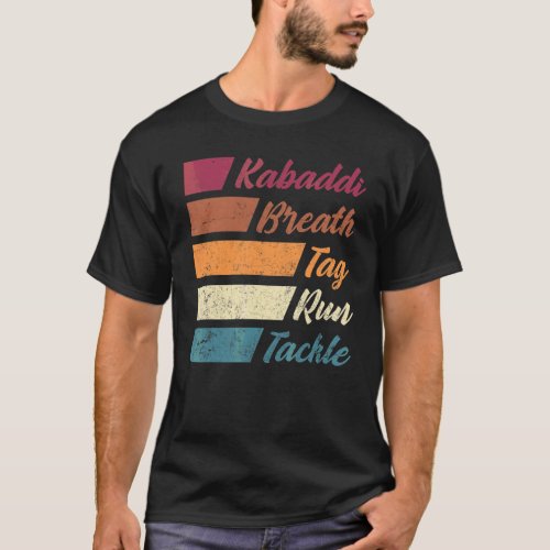 Kabaddi Indian Sports Kabaddi Breath Tag Run Tackl T_Shirt