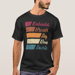 Kabaddi Indian Sports Kabaddi Breath Tag Run Tackl T-Shirt