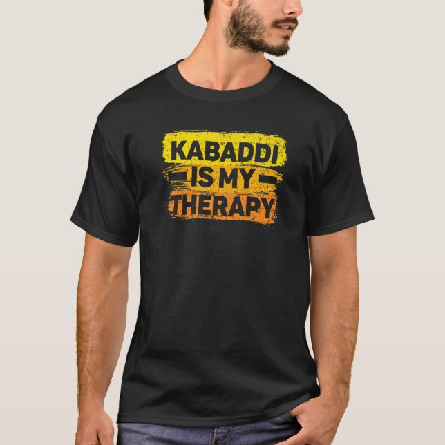 Kabaddi Is My Therapy Indian Team Sport Raider   T-Shirt (Front)