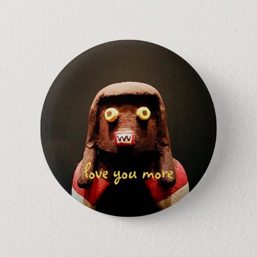 Kachina Doll Face Love You More Script Cute Funny Pinback Button