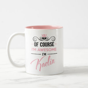 Kaelin Of Course I'm Awesome Name Two-Tone Coffee Mug