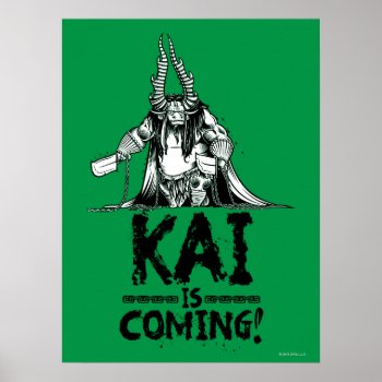 Kai Is Coming! Poster by kungfupanda at Zazzle