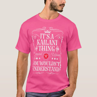 Kailani Name Its A Kailani Thing You Wouldn't Unde T-Shirt