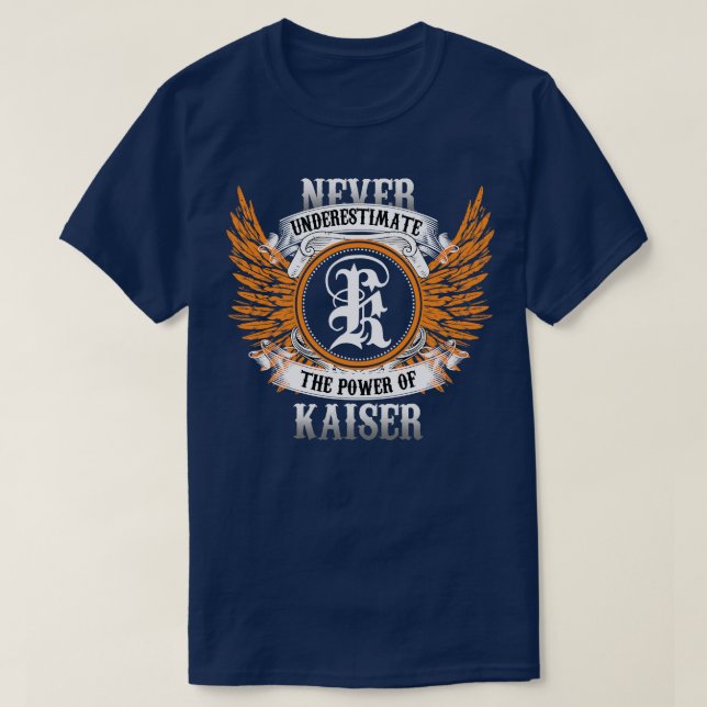 Kaiser Name Shirt Never Underestimate The Power Of (Design Front)