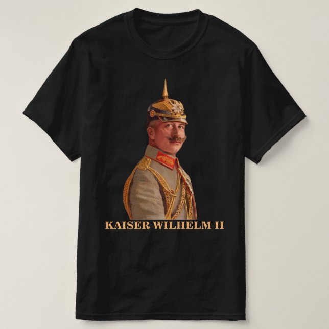 Kaiser Wilhelm II, Emperor of Germany T-Shirt (Design Front)