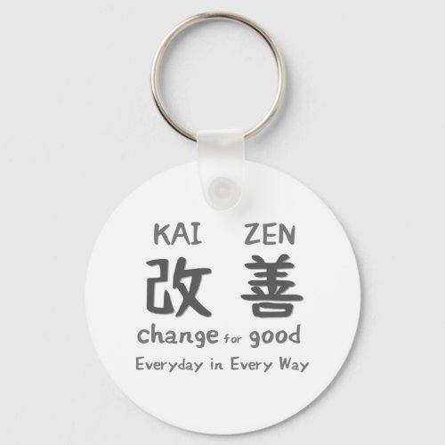 Kaizen _ Change for Good _ Everyday in Every Way Keychain
