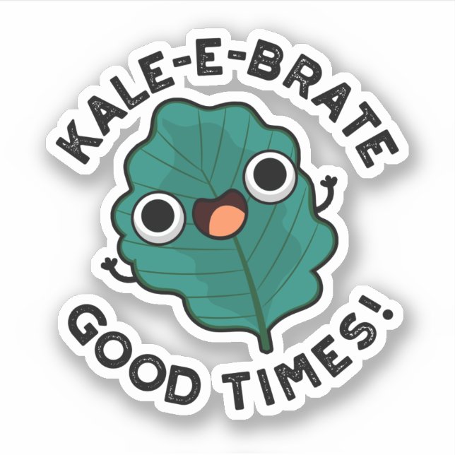 Kale-e-brate Good Times Funny Veggie Kale Pun  Sticker (Front)