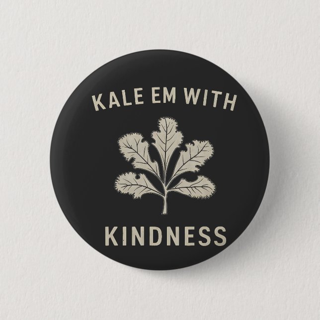 Kale Em With Kindness Funny Pun Veggies Vegan   Button (Front)