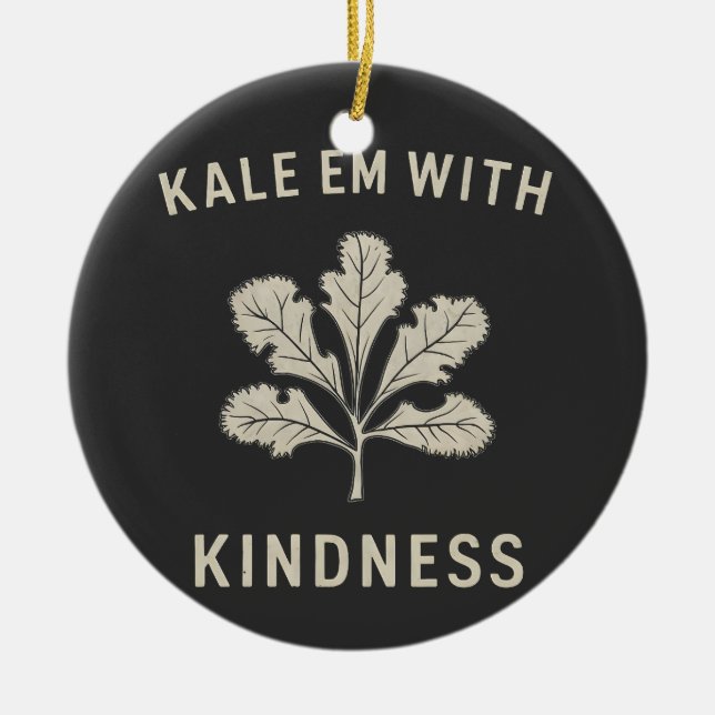 Kale Em With Kindness Funny Pun Veggies Vegan   Ceramic Ornament (Front)