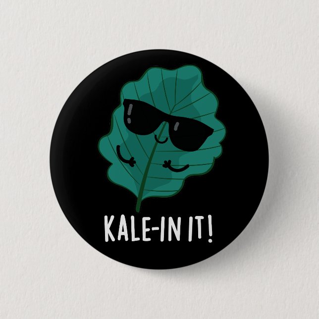 Kale-in It Funny Veggie Kale Pun Dark BG Button (Front)