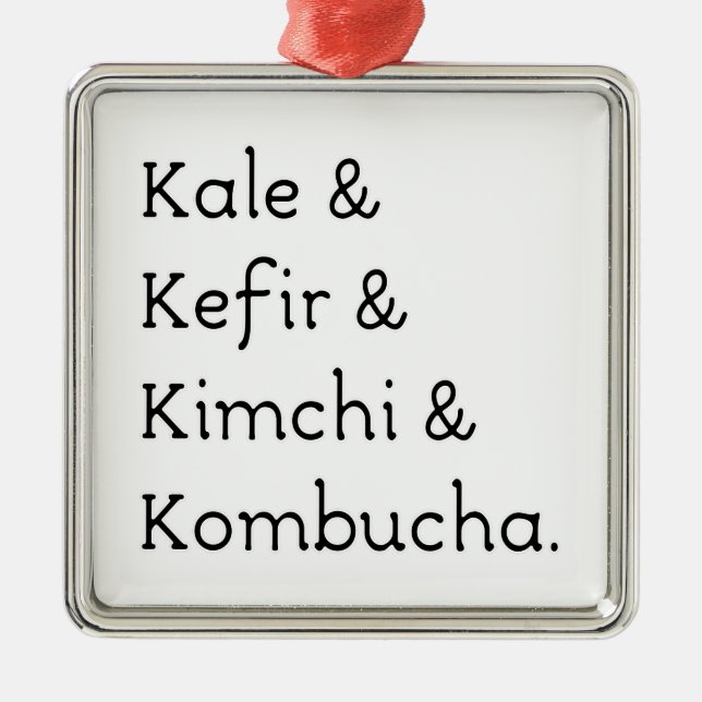 Kale Kefir Kimchi Kombucha Metal Ornament (Front)