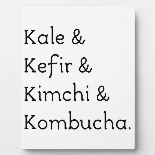 Kale Kefir Kimchi Kombucha Plaque