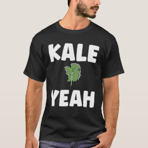 Kale Yeah Funny Vegetarian Vegan T-Shirt