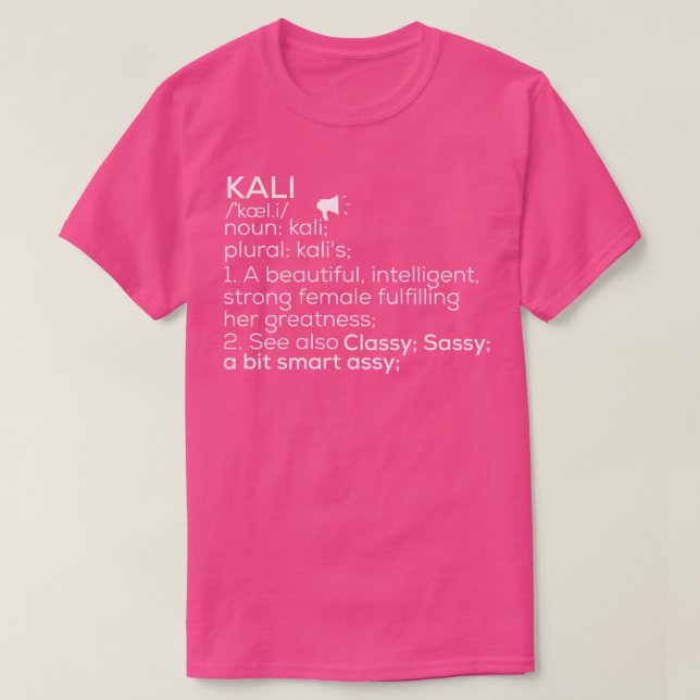 Kali Name Kali Definition Kali Female Name Kali Me T-Shirt (Design Front)