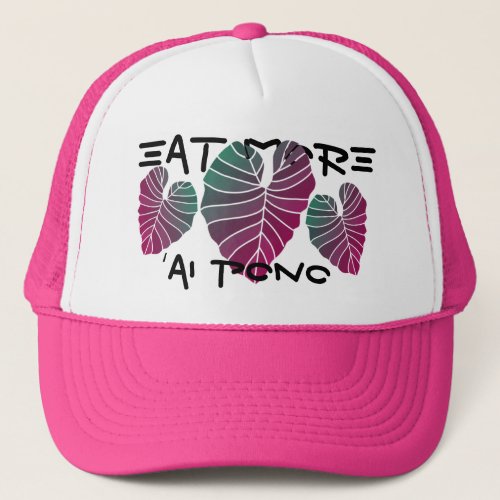 KALO KRU ʻAI PONO EAT MORE in PINK Trucker Hat