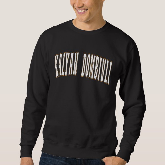 Kalyan Dombivli India Proud Indian Souvenir Kalyan Sweatshirt (Front)