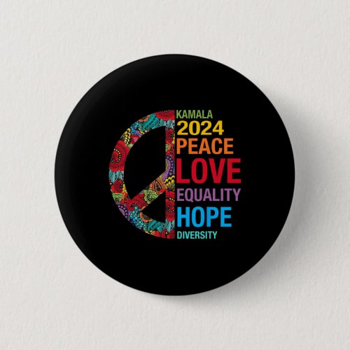 Kamala 2024 Peace Love Equality Hope Diversity  Button