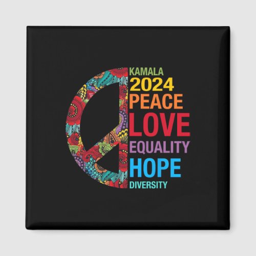 Kamala 2024 Peace Love Equality Hope Diversity  Magnet