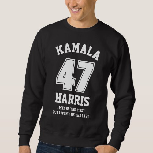 KAMALA 47 HARRIS US President Custom Text Sweatshirt