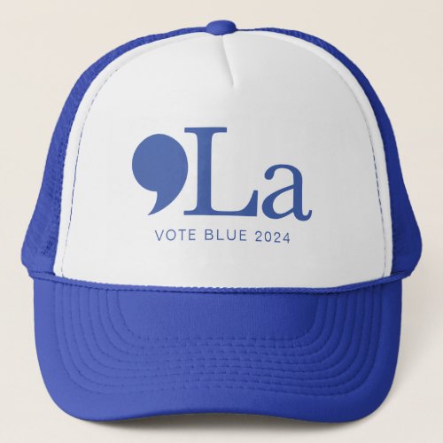 Kamala  Comma_La Vote Blue 2024 Trucker Hat