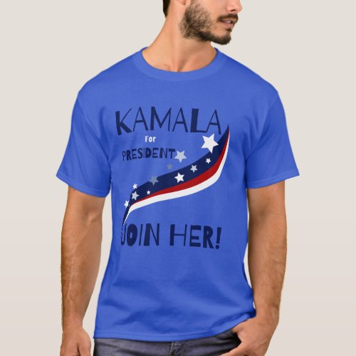 Kamala For President Join Her T_Shirt