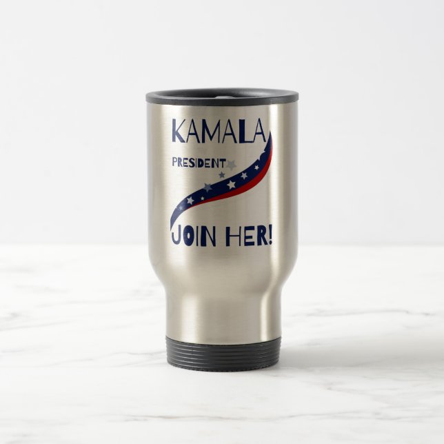 Kamala For President Join Her! Travel Mug (Center)