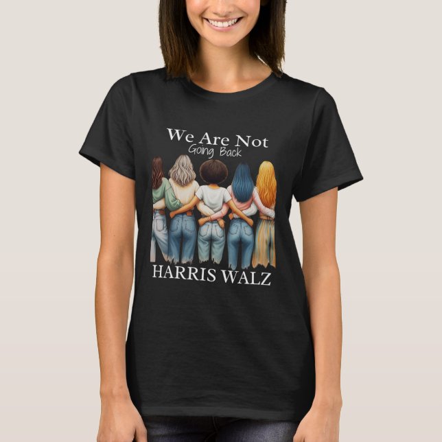 Kamala Haris Waltz 2024 Madam Presiden We Are Not  T-Shirt (Front)