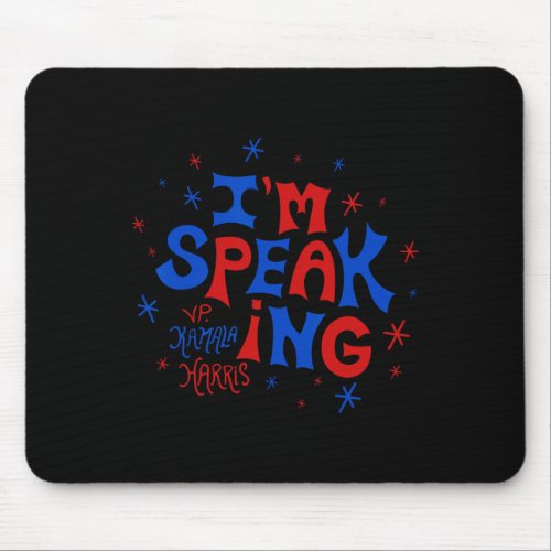 Kamala Harris 2024 For President I Am Speaking Vin Mouse Pad