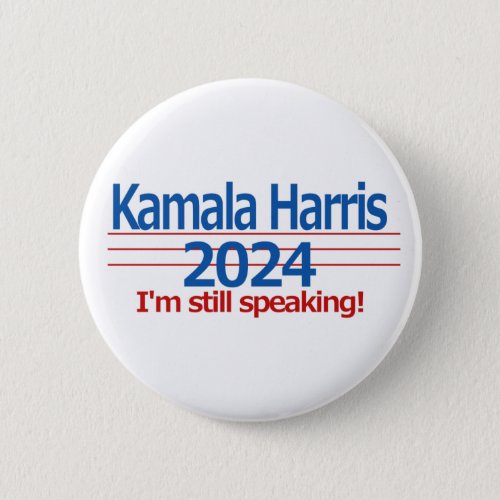 Kamala Harris 2024 Im Still Speaking Button